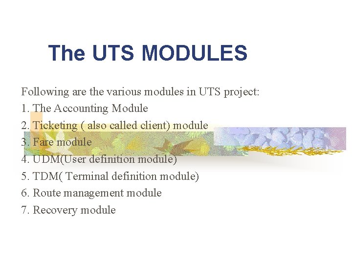 The UTS MODULES Following are the various modules in UTS project: 1. The Accounting