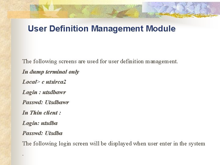 User Definition Management Module The following screens are used for user definition management. In