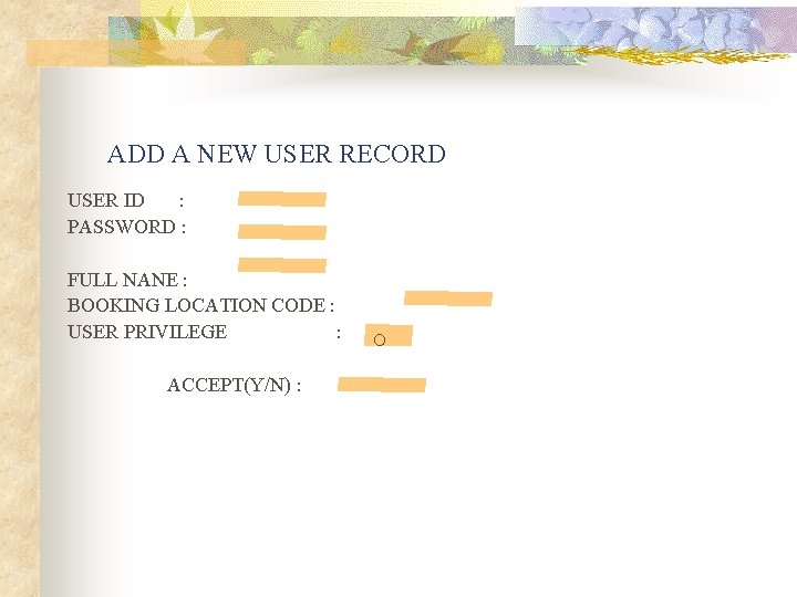 ADD A NEW USER RECORD USER ID : PASSWORD : FULL NANE : BOOKING