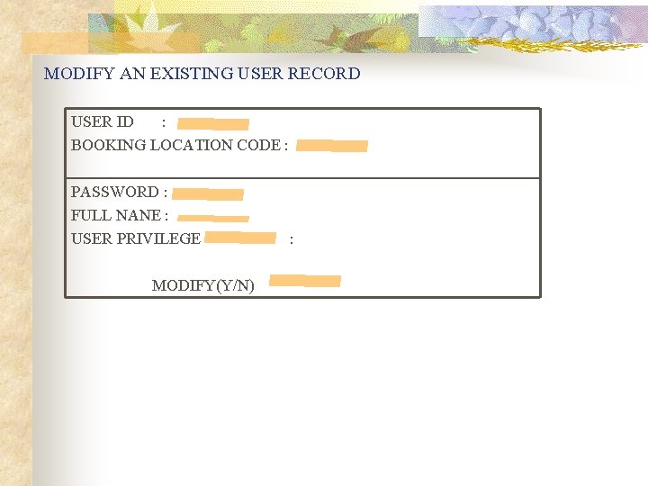 MODIFY AN EXISTING USER RECORD USER ID : BOOKING LOCATION CODE : PASSWORD :