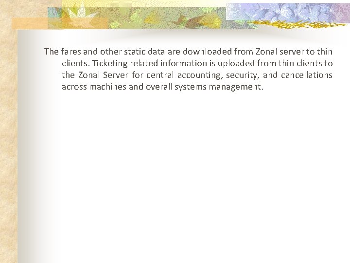 The fares and other static data are downloaded from Zonal server to thin clients.