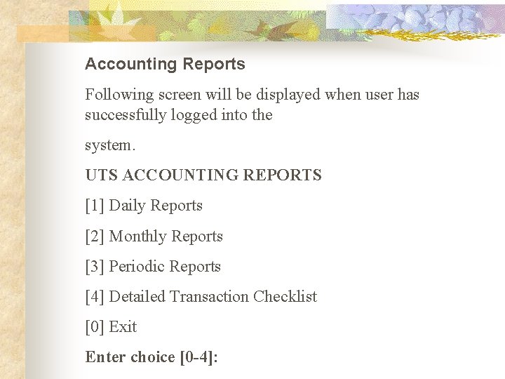 Accounting Reports Following screen will be displayed when user has successfully logged into the