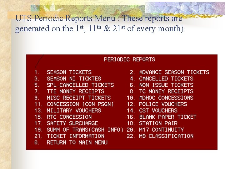 UTS Periodic Reports Menu : These reports are generated on the 1 st, 11