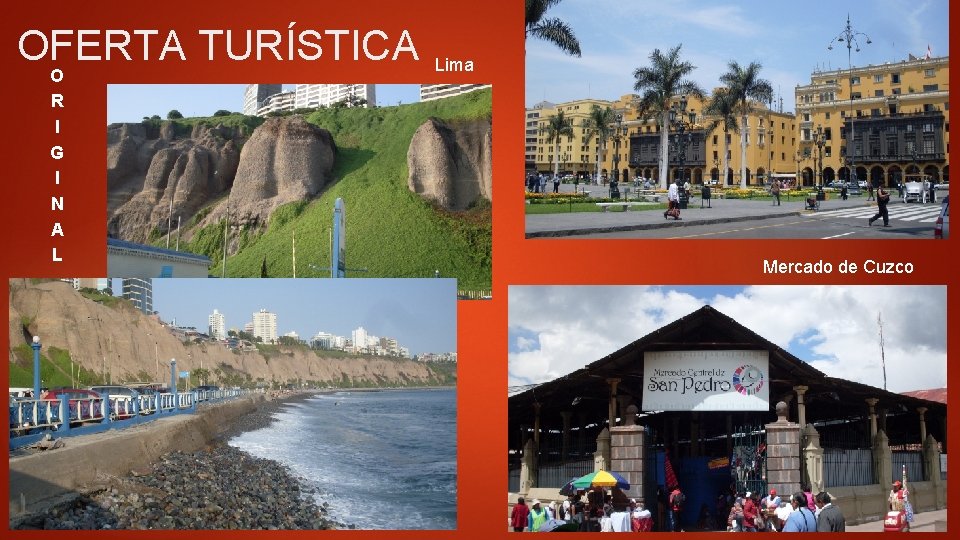 OFERTA TURÍSTICA O R I G I N A L Lima Mercado de Cuzco OFERTA TURÍSTICA O R I G I N A L Lima Mercado de Cuzco