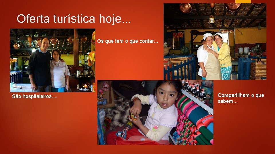 Oferta turística hoje. . . Os que tem o que contar. . . São Oferta turística hoje. . . Os que tem o que contar. . . São