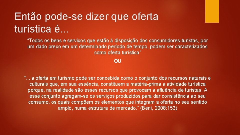 Então pode-se dizer que oferta turística é. . . “Todos os bens e serviços Então pode-se dizer que oferta turística é. . . “Todos os bens e serviços