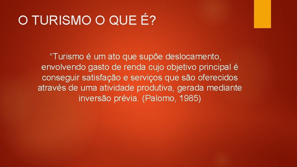 O TURISMO O QUE É? “Turismo é um ato que supõe deslocamento, envolvendo gasto O TURISMO O QUE É? “Turismo é um ato que supõe deslocamento, envolvendo gasto