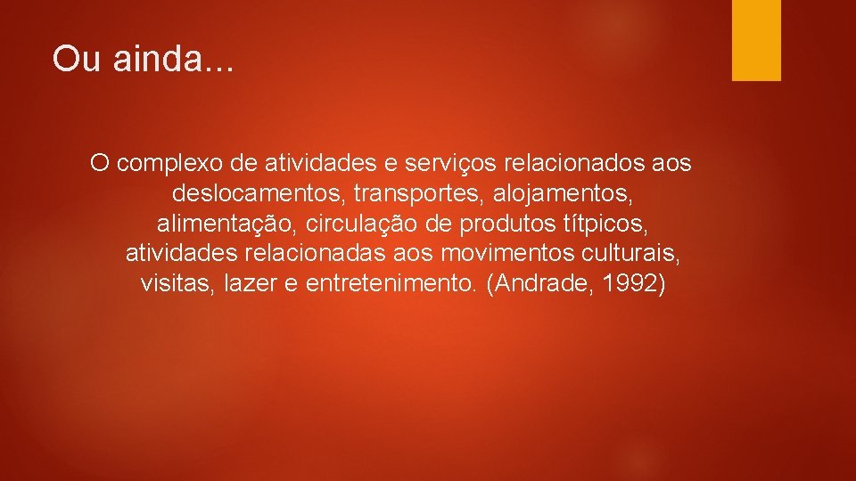 Ou ainda. . . O complexo de atividades e serviços relacionados aos deslocamentos, transportes, Ou ainda. . . O complexo de atividades e serviços relacionados aos deslocamentos, transportes,