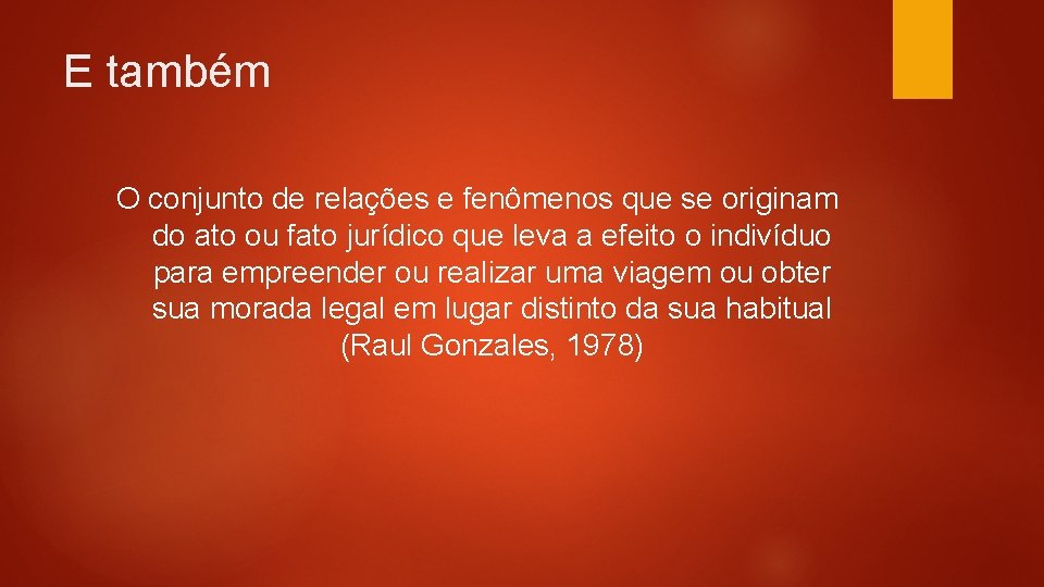 E também O conjunto de relações e fenômenos que se originam do ato ou E também O conjunto de relações e fenômenos que se originam do ato ou