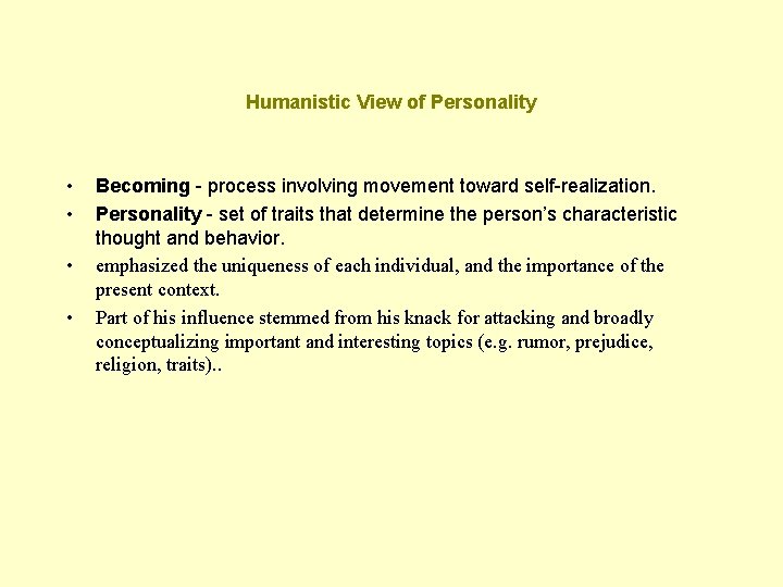 Humanistic View of Personality • • Becoming - process involving movement toward self-realization. Personality