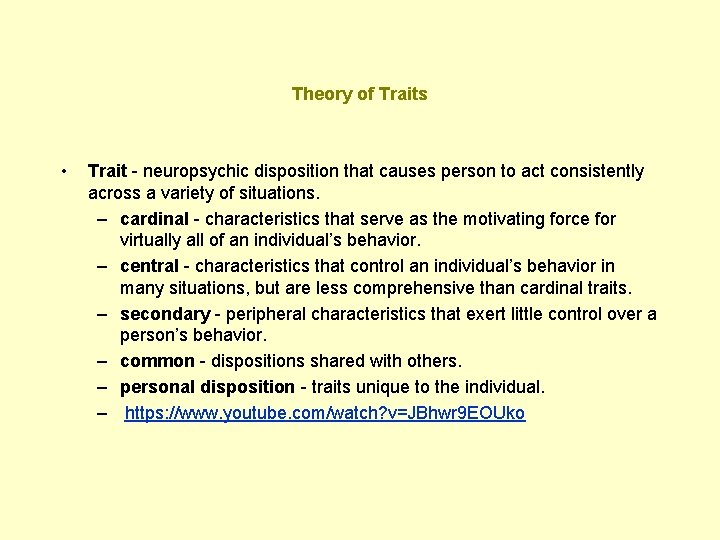 Theory of Traits • Trait - neuropsychic disposition that causes person to act consistently