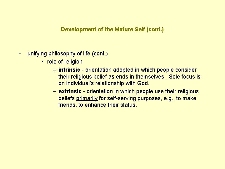 Development of the Mature Self (cont. ) - unifying philosophy of life (cont. )