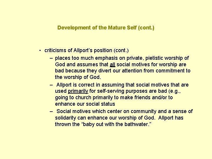 Development of the Mature Self (cont. ) • criticisms of Allport’s position (cont. )