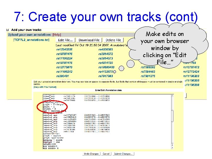 7: Create your own tracks (cont) Make edits on your own browser window by