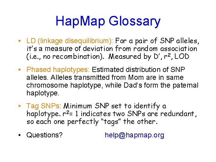 Hap. Map Glossary • LD (linkage disequilibrium): For a pair of SNP alleles, it’s