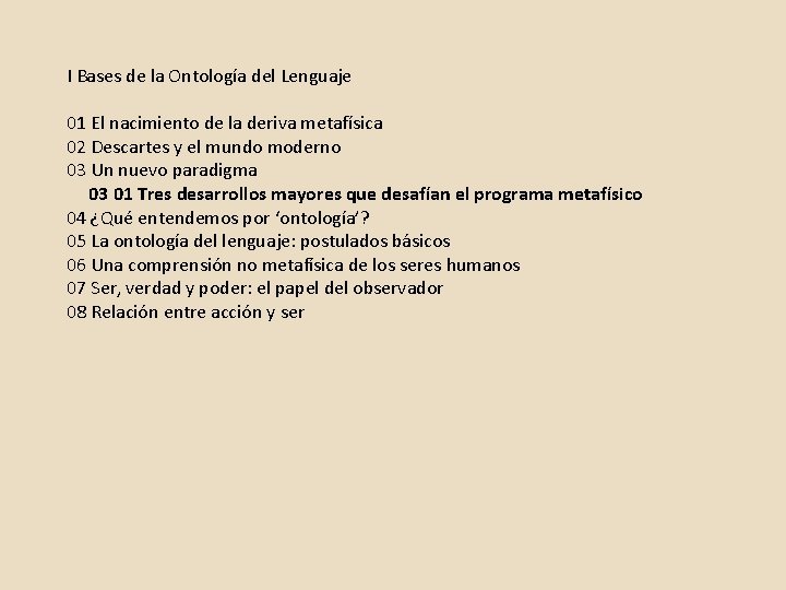 I Bases de la Ontología del Lenguaje 01 El nacimiento de la deriva metafísica