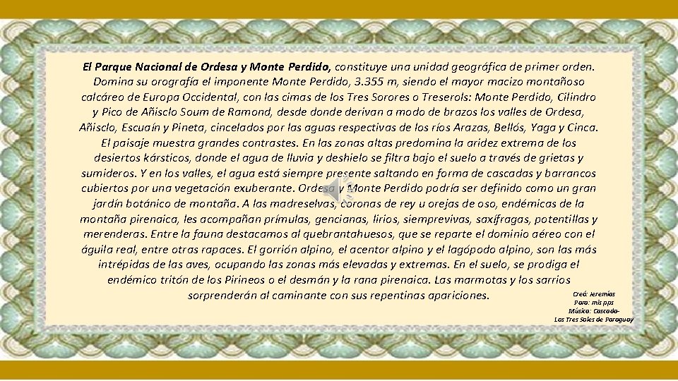 El Parque Nacional de Ordesa y Monte Perdido, constituye una unidad geográfica de primer