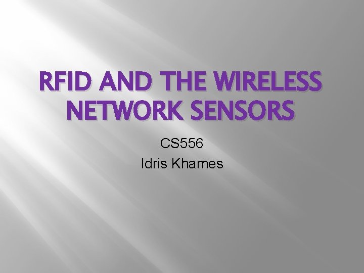 RFID AND THE WIRELESS NETWORK SENSORS CS 556 Idris Khames 