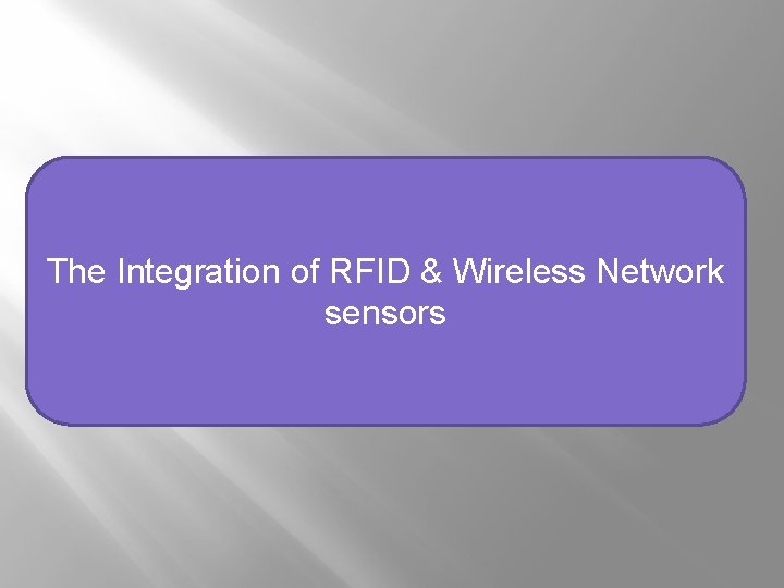 The Integration of RFID & Wireless Network sensors 