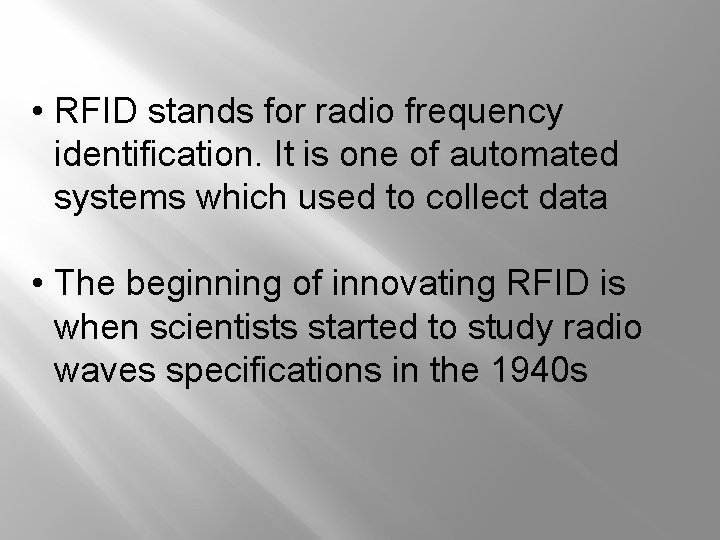  • RFID stands for radio frequency identification. It is one of automated systems