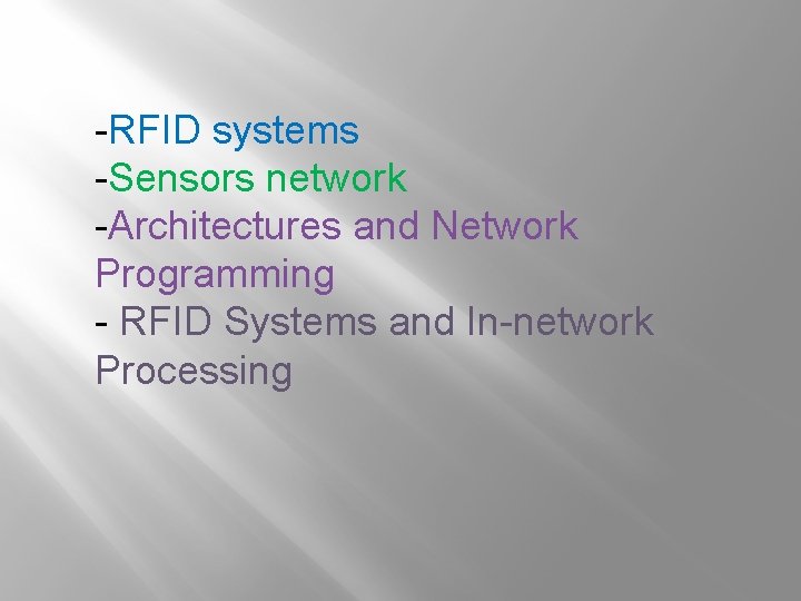 -RFID systems -Sensors network -Architectures and Network Programming - RFID Systems and In-network Processing