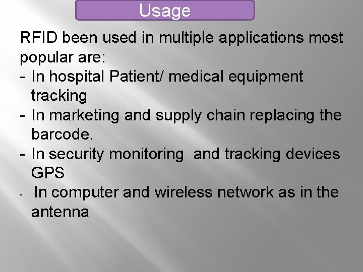 Usage RFID been used in multiple applications most popular are: - In hospital Patient/