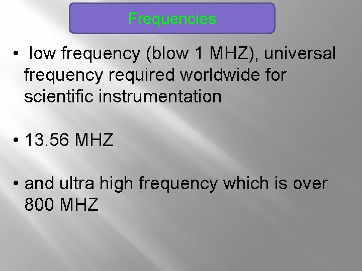 Frequencies • low frequency (blow 1 MHZ), universal frequency required worldwide for scientific instrumentation