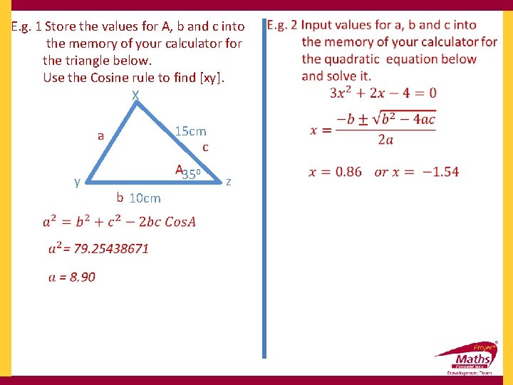 E. g. 1 Store the values for A, b and c into the memory