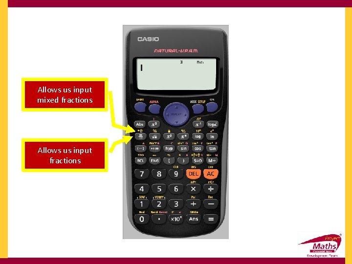 Allows us input mixed fractions Allows us input fractions 