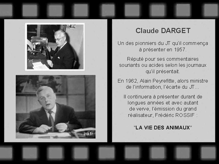 Claude DARGET Un des pionniers du JT qu’il commença à présenter en 1957. Réputé