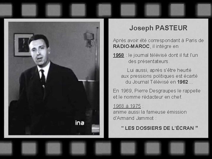 Joseph PASTEUR Après avoir été correspondant à Paris de RADIO-MAROC, il intègre en 1958