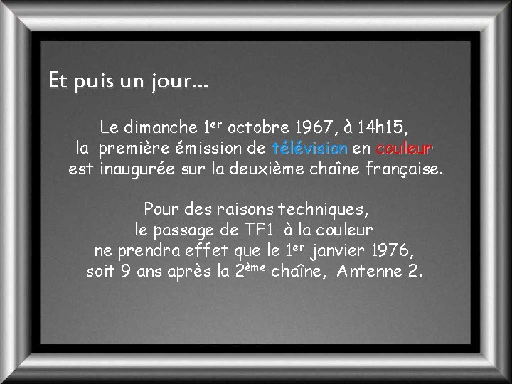 Et puis un jour… Le dimanche 1 er octobre 1967, à 14 h 15,