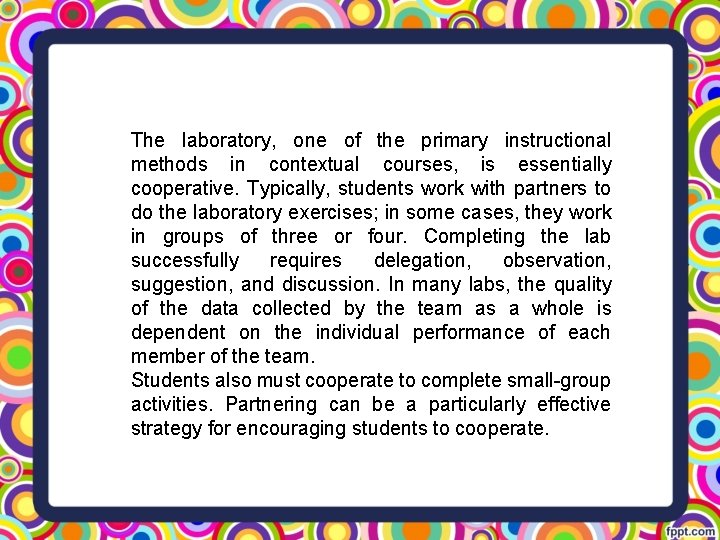 The laboratory, one of the primary instructional methods in contextual courses, is essentially cooperative.