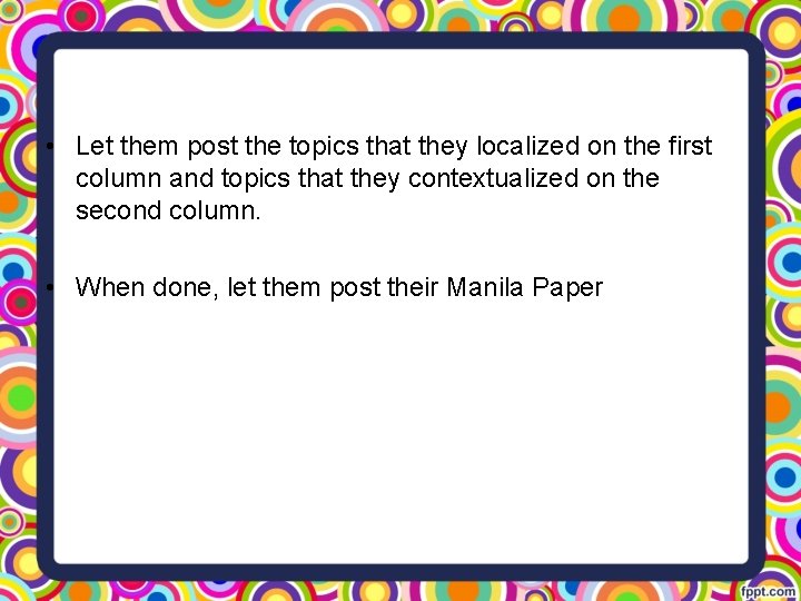  • Let them post the topics that they localized on the first column