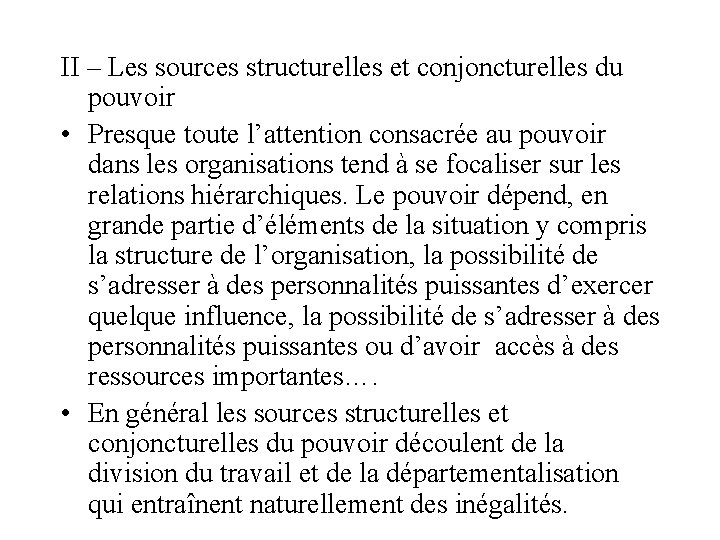 II – Les sources structurelles et conjoncturelles du pouvoir • Presque toute l’attention consacrée