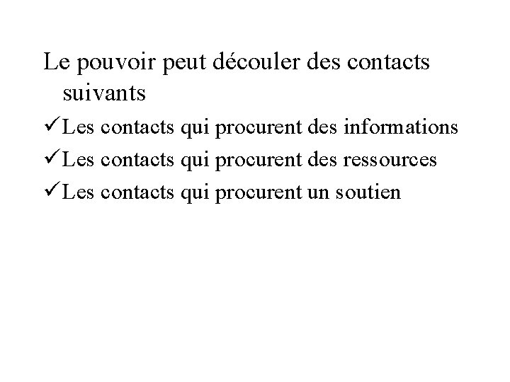 Le pouvoir peut découler des contacts suivants ü Les contacts qui procurent des informations