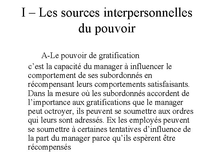 I – Les sources interpersonnelles du pouvoir A-Le pouvoir de gratification c’est la capacité