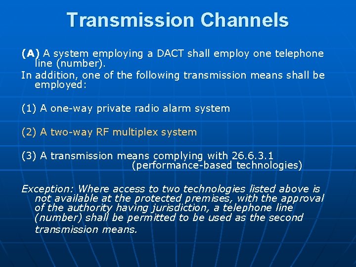 Transmission Channels (A) A system employing a DACT shall employ one telephone line (number).
