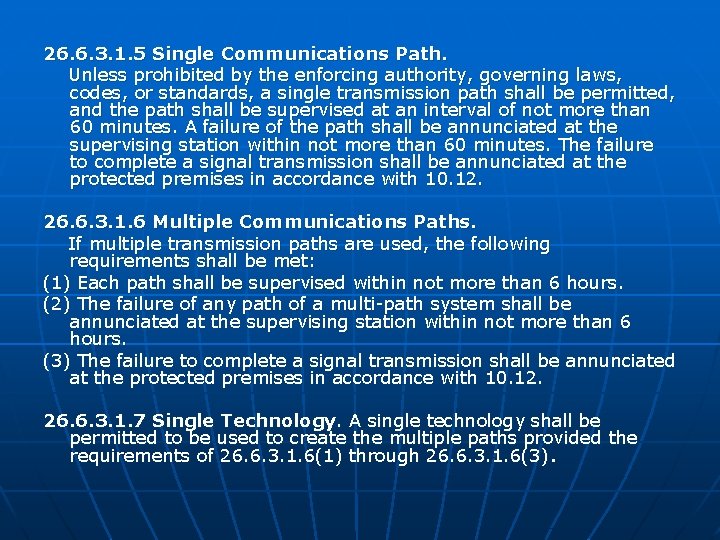 26. 6. 3. 1. 5 Single Communications Path. Unless prohibited by the enforcing authority,