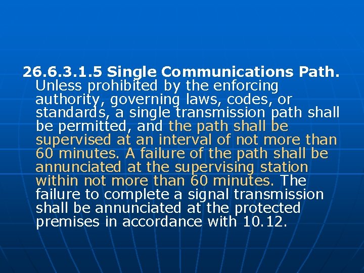 26. 6. 3. 1. 5 Single Communications Path. Unless prohibited by the enforcing authority,