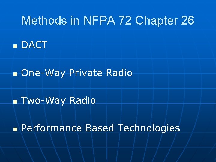 Methods in NFPA 72 Chapter 26 n DACT n One-Way Private Radio n Two-Way