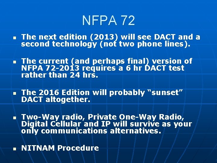 NFPA 72 n n n The next edition (2013) will see DACT and a