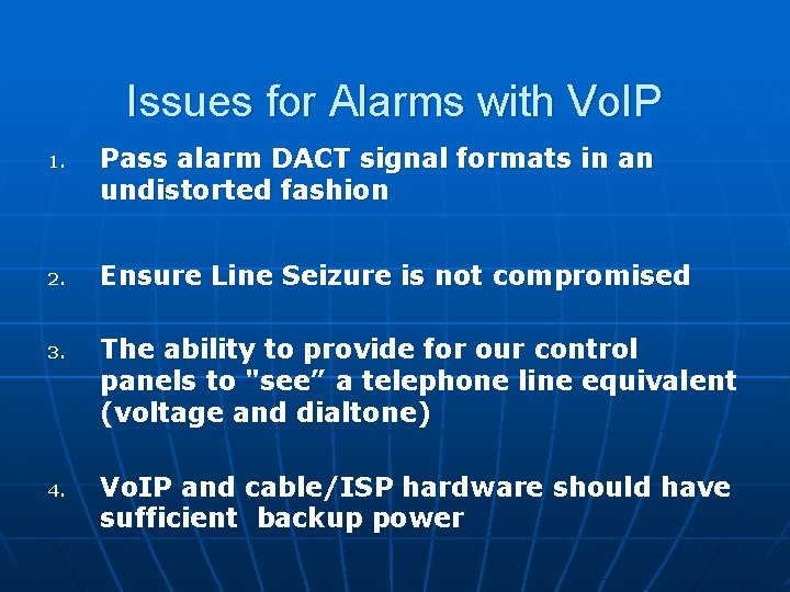 Issues for Alarms with Vo. IP 1. 2. 3. 4. Pass alarm DACT signal