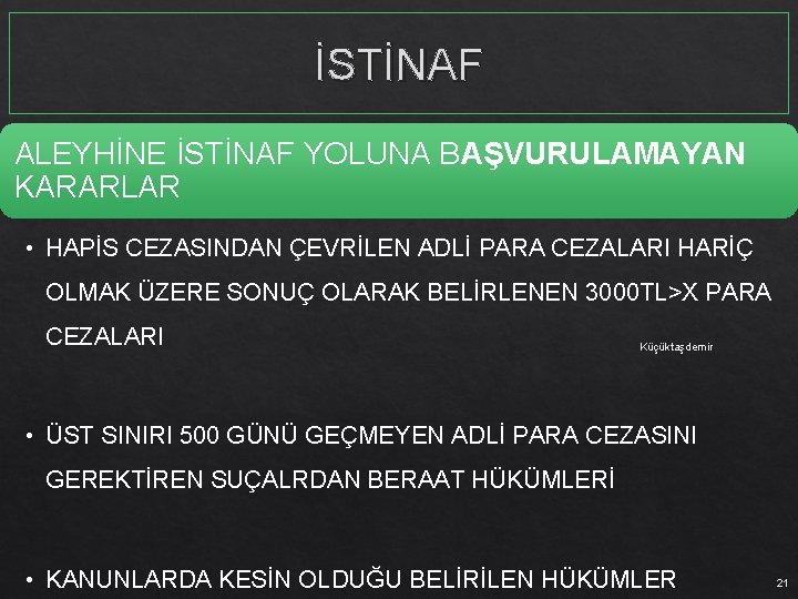 İSTİNAF ALEYHİNE İSTİNAF YOLUNA BAŞVURULAMAYAN KARARLAR • HAPİS CEZASINDAN ÇEVRİLEN ADLİ PARA CEZALARI HARİÇ