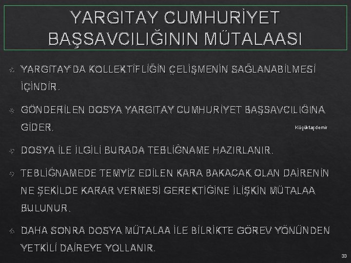 YARGITAY CUMHURİYET BAŞSAVCILIĞININ MÜTALAASI YARGITAY’DA KOLLEKTİFLİĞİN ÇELİŞMENİN SAĞLANABİLMESİ İÇİNDİR. GÖNDERİLEN DOSYA YARGITAY CUMHURİYET BAŞSAVCILIĞINA