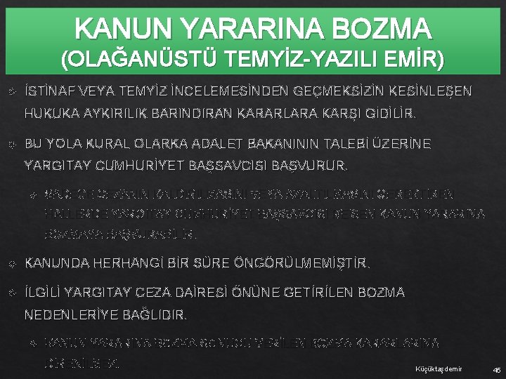 KANUN YARARINA BOZMA (OLAĞANÜSTÜ TEMYİZ-YAZILI EMİR) İSTİNAF VEYA TEMYİZ İNCELEMESİNDEN GEÇMEKSİZİN KESİNLEŞEN HUKUKA AYKIRILIK