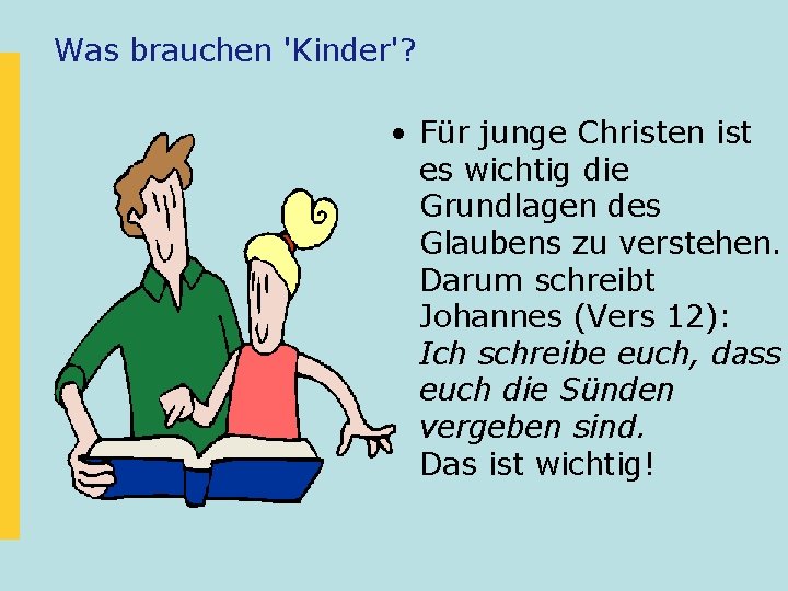 Was brauchen 'Kinder'? • Für junge Christen ist es wichtig die Grundlagen des Glaubens