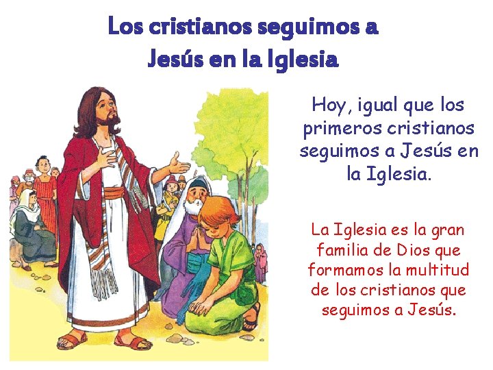 Los cristianos seguimos a Jesús en la Iglesia Hoy, igual que los primeros cristianos