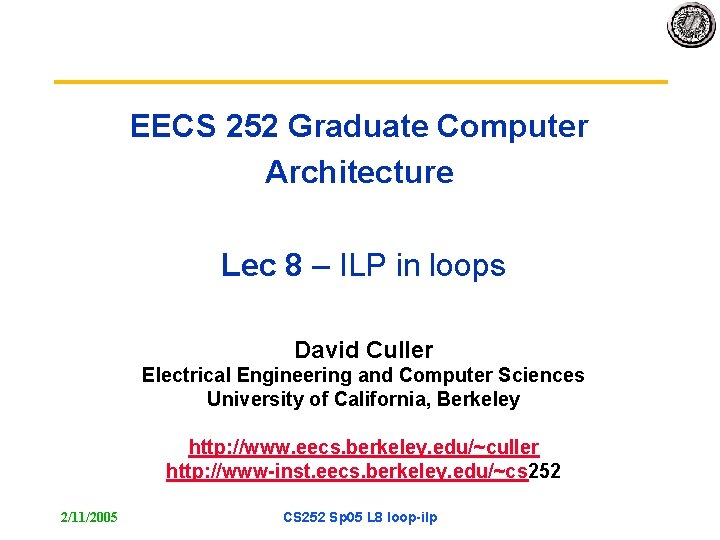 EECS 252 Graduate Computer Architecture Lec 8 – ILP in loops David Culler Electrical