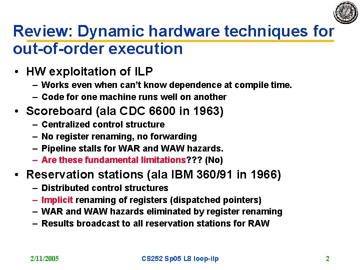 Review: Dynamic hardware techniques for out-of-order execution • HW exploitation of ILP – Works